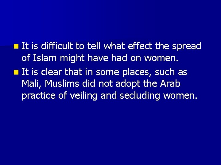 n It is difficult to tell what effect the spread of Islam might have