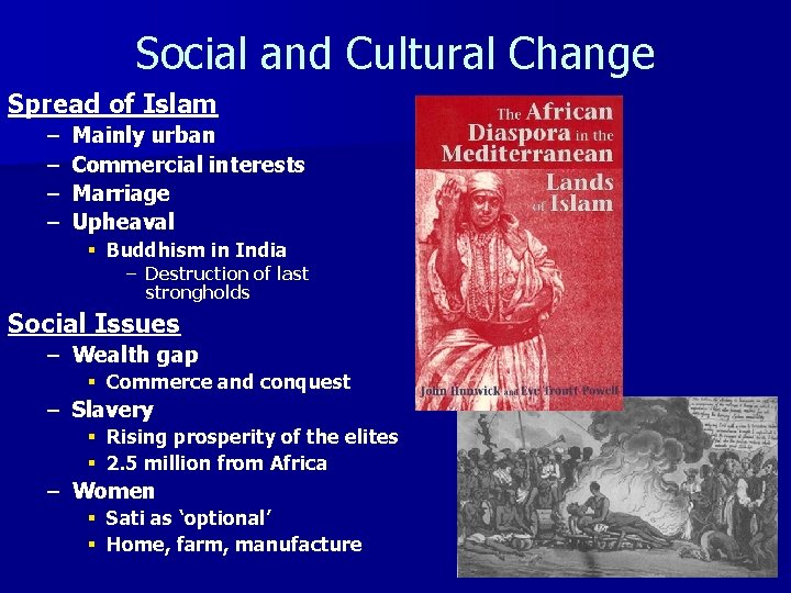 Social and Cultural Change Spread of Islam – – Mainly urban Commercial interests Marriage