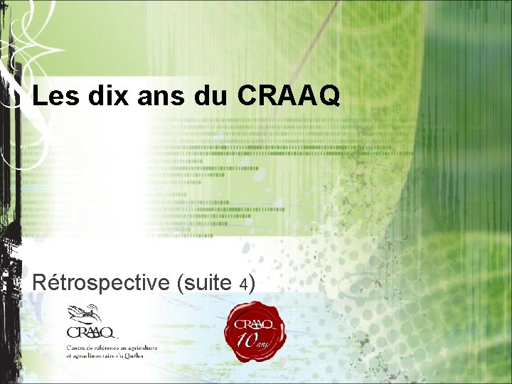 Les dix ans du CRAAQ Rétrospective (suite 4) 
