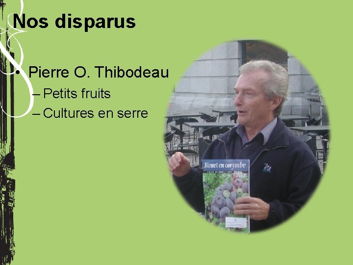 Nos disparus • Pierre O. Thibodeau – Petits fruits – Cultures en serre 