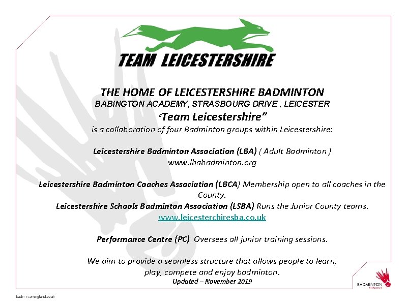 THE HOME OF LEICESTERSHIRE BADMINTON BABINGTON ACADEMY, STRASBOURG DRIVE , LEICESTER “Team Leicestershire” is