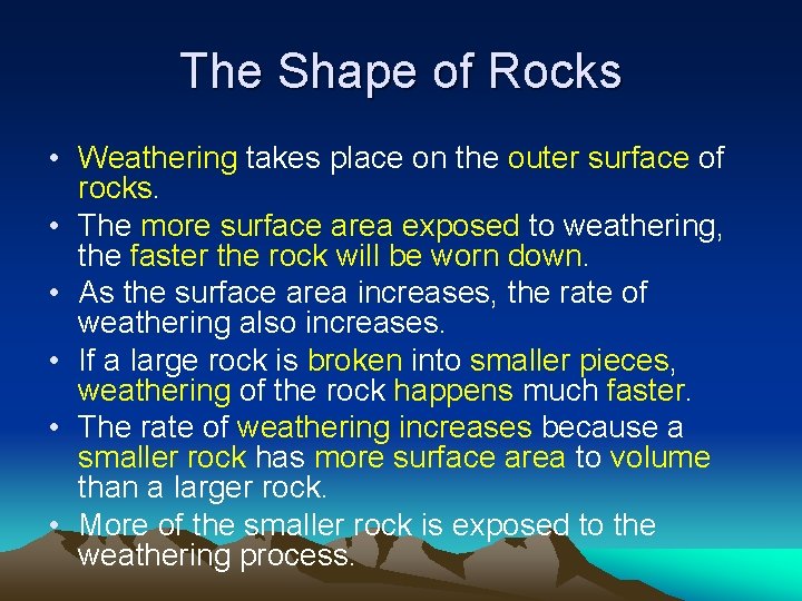 The Shape of Rocks • Weathering takes place on the outer surface of rocks.