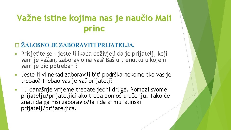 Važne istine kojima nas je naučio Mali princ ŽALOSNO JE ZABORAVITI PRIJATELJA. § Prisjetite