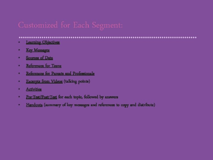 Customized for Each Segment: • • • Learning Objectives Key Messages Sources of Data