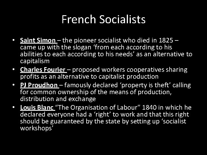 French Socialists • Saint Simon – the pioneer socialist who died in 1825 –