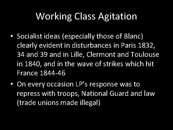 Working Class Agitation • Socialist ideas (especially those of Blanc) clearly evident in disturbances