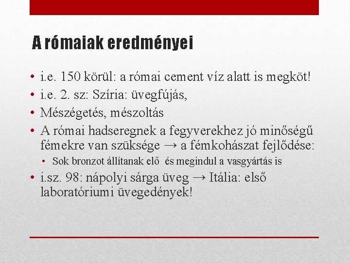 A rómaiak eredményei • • i. e. 150 körül: a római cement víz alatt