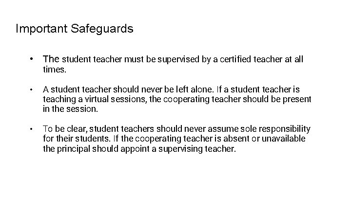 Important Safeguards • The student teacher must be supervised by a certified teacher at