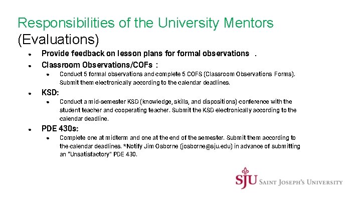 Responsibilities of the University Mentors (Evaluations) ● ● Provide feedback on lesson plans formal