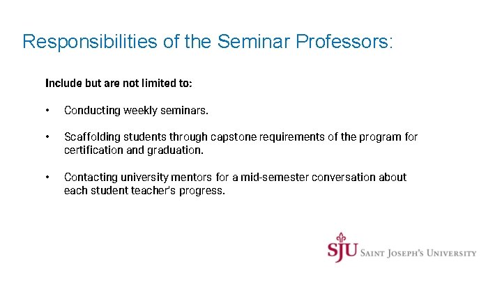 Responsibilities of the Seminar Professors: Include but are not limited to: • Conducting weekly