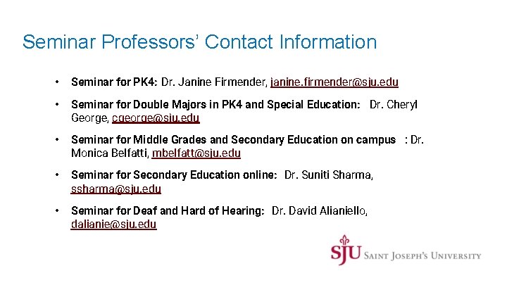 Seminar Professors’ Contact Information • Seminar for PK 4: Dr. Janine Firmender, janine. firmender@sju.