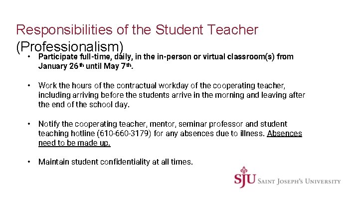 Responsibilities of the Student Teacher (Professionalism) • Participate full-time, daily, in the in-person or