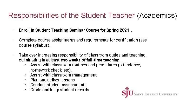 Responsibilities of the Student Teacher (Academics) • Enroll in Student Teaching Seminar Course for