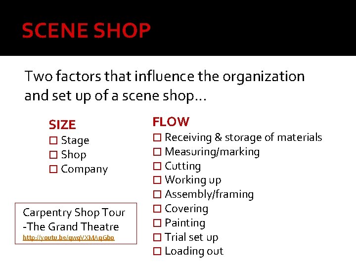 SCENE SHOP Two factors that influence the organization and set up of a scene