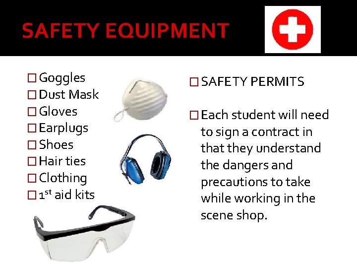 SAFETY EQUIPMENT � Goggles � Dust Mask � Gloves � Earplugs � Shoes �