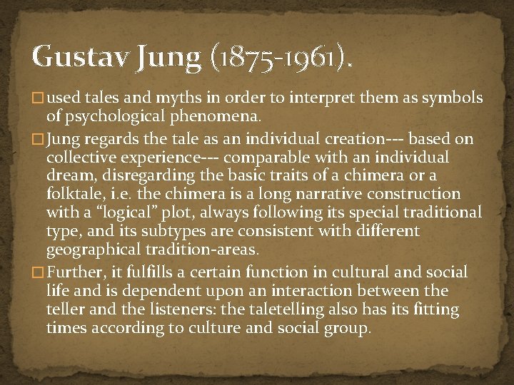 Gustav Jung (1875 -1961). � used tales and myths in order to interpret them