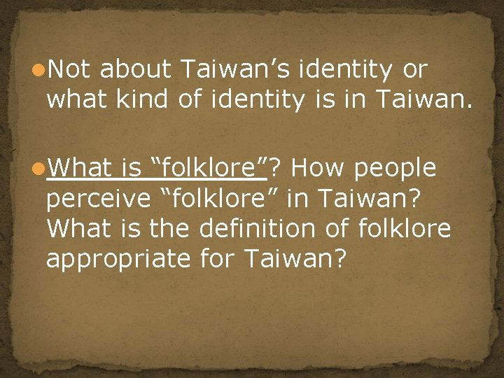 l. Not about Taiwan’s identity or what kind of identity is in Taiwan. l.