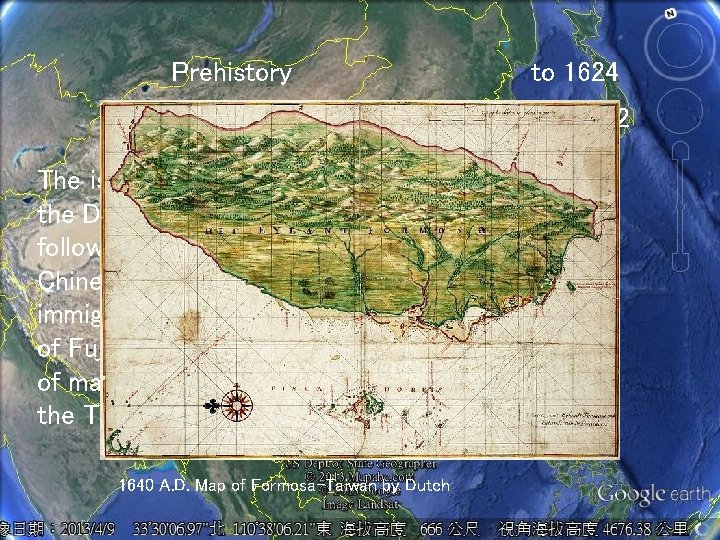 Prehistory Dutch Formosa The island was colonized by the Dutch in the 17 th