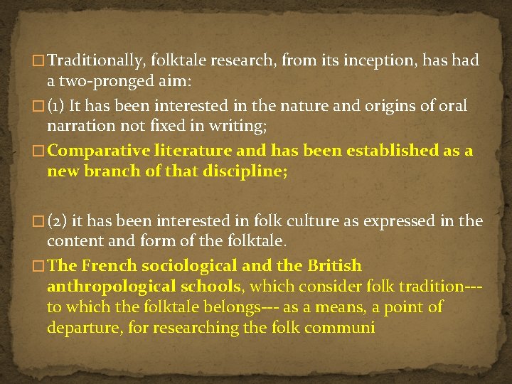 � Traditionally, folktale research, from its inception, has had a two-pronged aim: � (1)