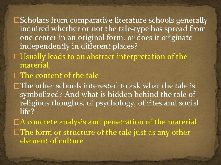�Scholars from comparative literature schools generally inquired whether or not the tale-type has spread