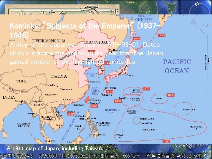 Japanese rule 1894 -1945 Kōminka: "Subjects of the Emperor" (19371945) A map of the