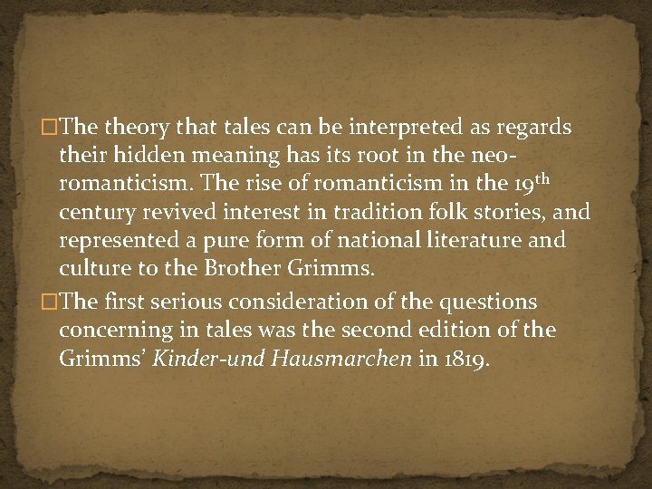 �The theory that tales can be interpreted as regards their hidden meaning has its