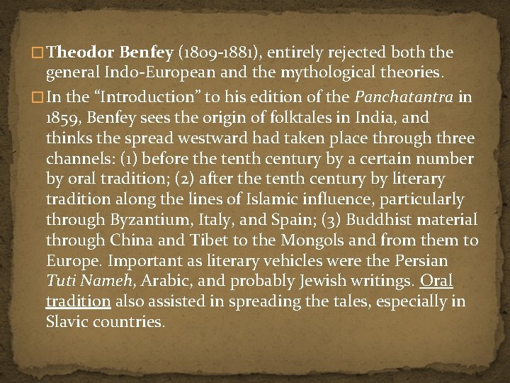 � Theodor Benfey (1809 -1881), entirely rejected both the general Indo-European and the mythological