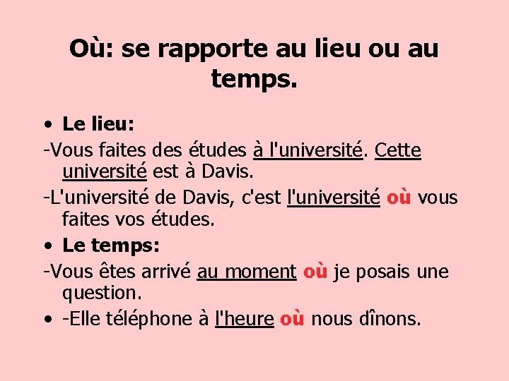 Où: se rapporte au lieu ou au temps. • Le lieu: -Vous faites des