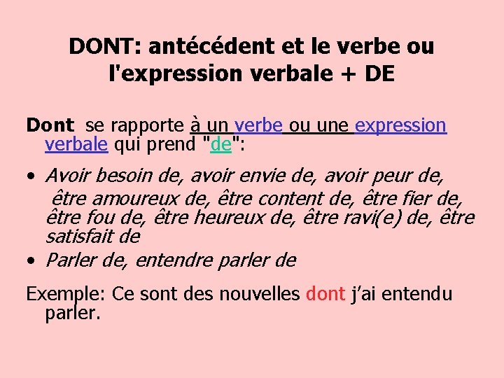 DONT: antécédent et le verbe ou l'expression verbale + DE Dont se rapporte à