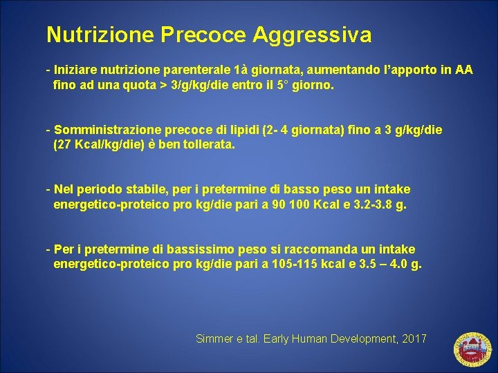 Nutrizione Precoce Aggressiva - Iniziare nutrizione parenterale 1à giornata, aumentando l’apporto in AA fino