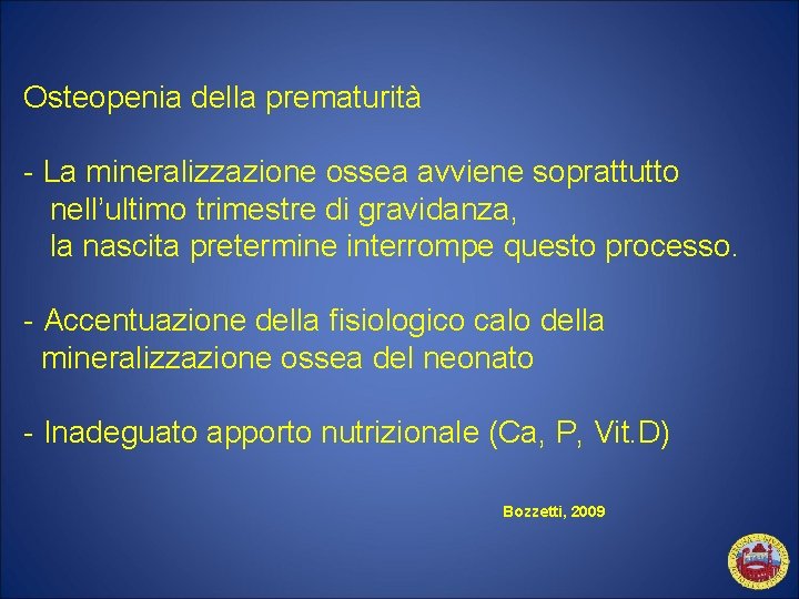 Osteopenia della prematurità - La mineralizzazione ossea avviene soprattutto nell’ultimo trimestre di gravidanza, la