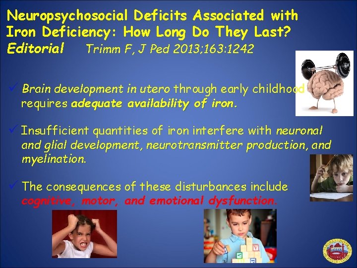 Neuropsychosocial Deficits Associated with Iron Deficiency: How Long Do They Last? Editorial Trimm F,