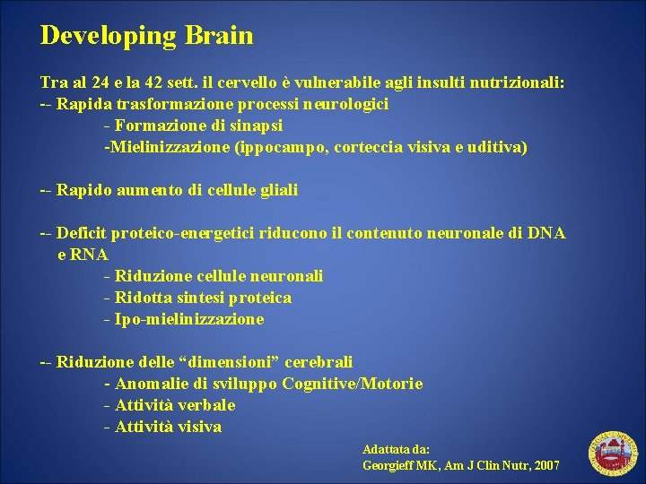 Developing Brain Tra al 24 e la 42 sett. il cervello è vulnerabile agli