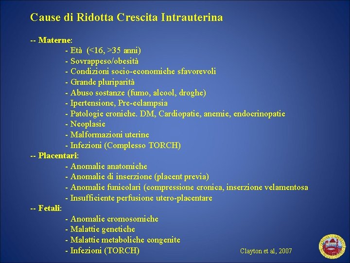 Cause di Ridotta Crescita Intrauterina -- Materne: - Età (<16, >35 anni) - Sovrappeso/obesità