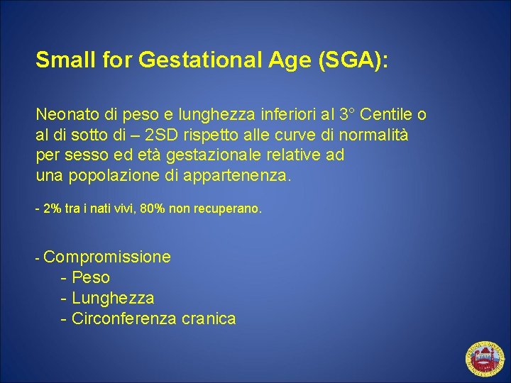 Small for Gestational Age (SGA): Neonato di peso e lunghezza inferiori al 3° Centile