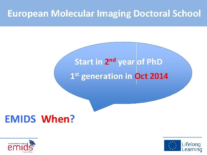 European Molecular Imaging Doctoral School Start in 2 nd year of Ph. D 1