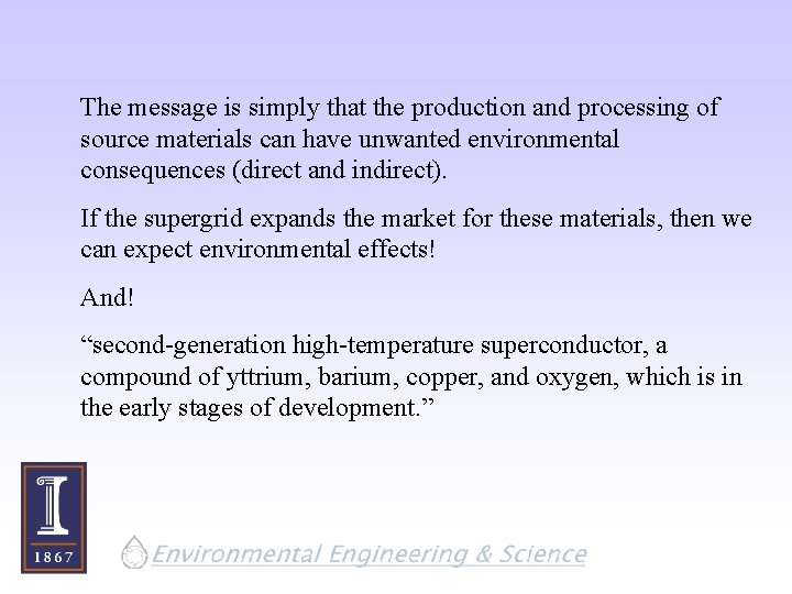 The message is simply that the production and processing of source materials can have