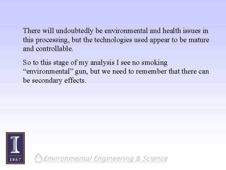 There will undoubtedly be environmental and health issues in this processing, but the technologies