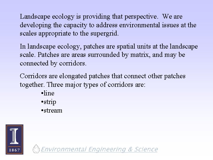 Landscape ecology is providing that perspective. We are developing the capacity to address environmental