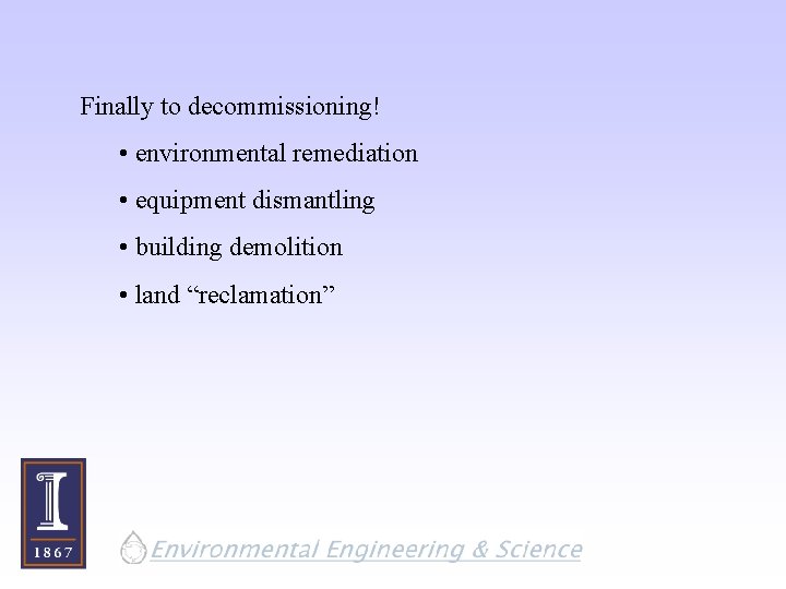 Finally to decommissioning! • environmental remediation • equipment dismantling • building demolition • land