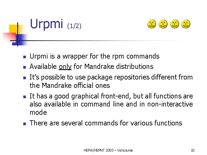 Urpmi (1/2) Urpmi is a wrapper for the rpm commands Available only for Mandrake