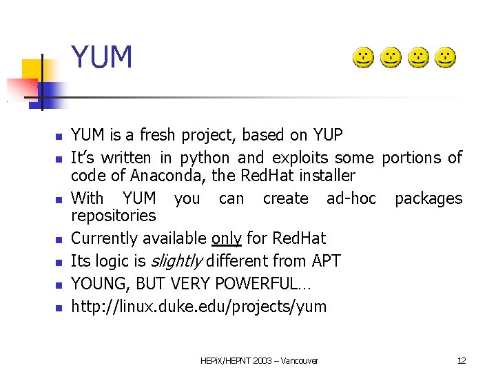 YUM YUM is a fresh project, based on YUP It’s written in python and