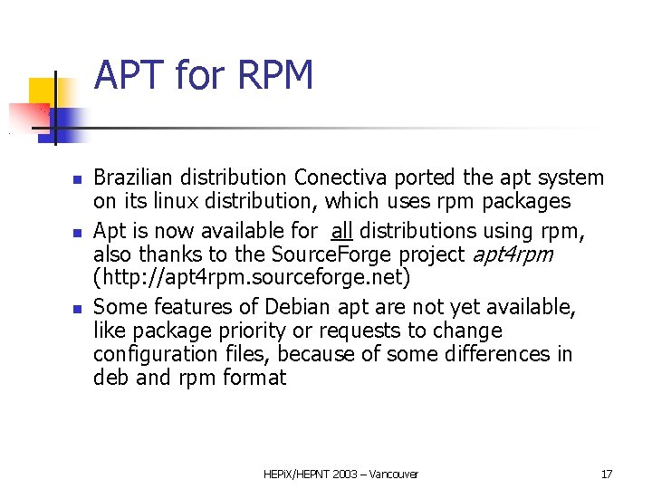 APT for RPM Brazilian distribution Conectiva ported the apt system on its linux distribution,