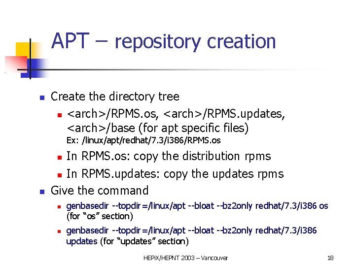 APT – repository creation Create the directory tree <arch>/RPMS. os, <arch>/RPMS. updates, <arch>/base (for