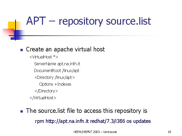 APT – repository source. list Create an apache virtual host <Virtual. Host *> Server.