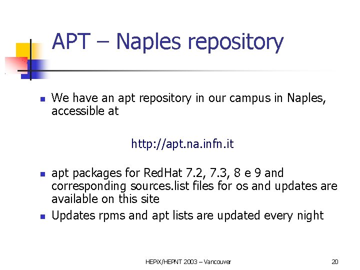 APT – Naples repository We have an apt repository in our campus in Naples,