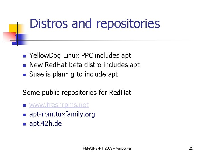 Distros and repositories Yellow. Dog Linux PPC includes apt New Red. Hat beta distro