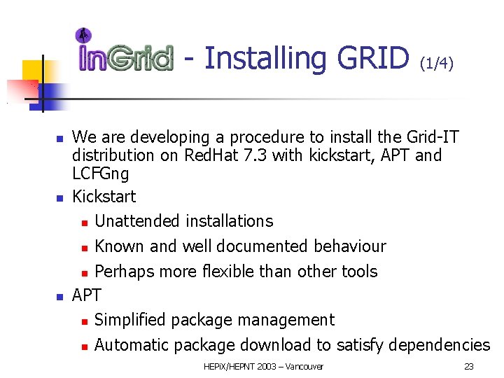 In. GRID - Installing GRID (1/4) We are developing a procedure to install the