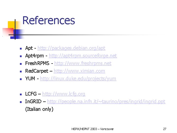References Apt - http: //packages. debian. org/apt Apt 4 rpm - http: //apt 4
