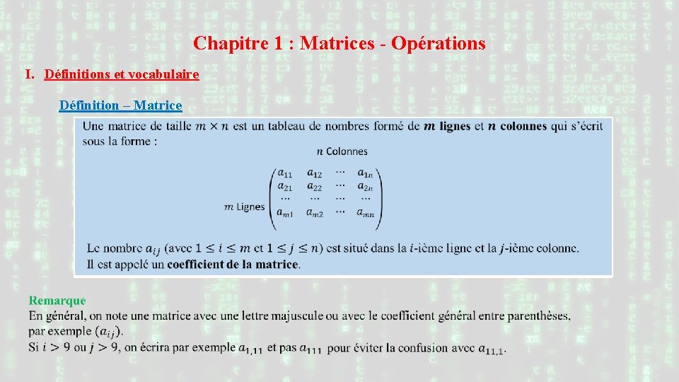 Chapitre 1 : Matrices - Opérations I. Définitions et vocabulaire Définition – Matrice 